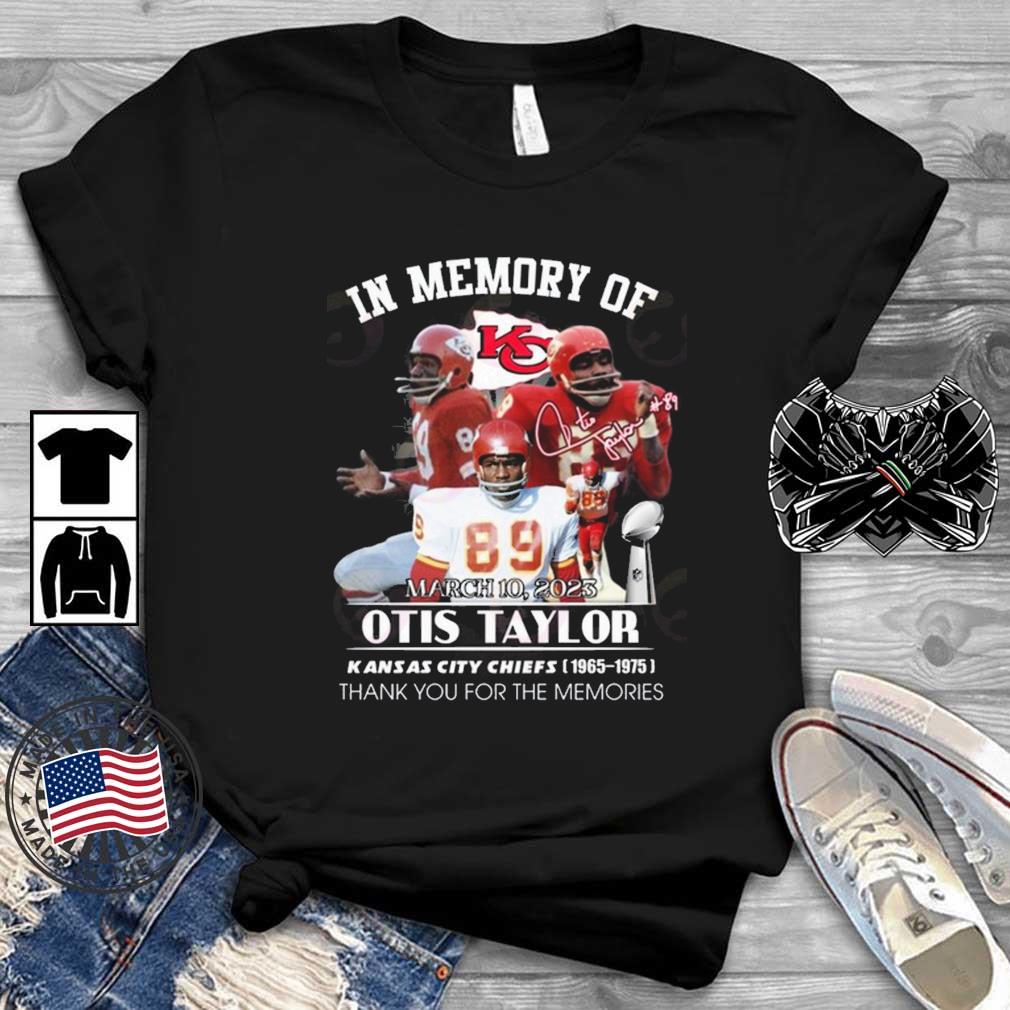 In Memory Of Otis Taylor Kansas City Chiefs 1965-1975 Thank You For The Memories Signature shirt