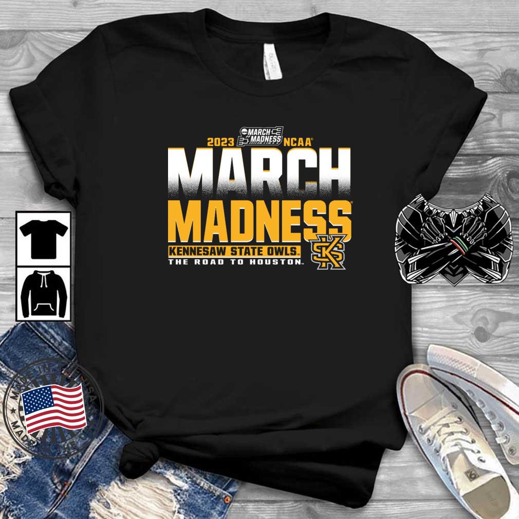 Kennesaw State Owls 2023 NCAA March Madness The Road To Houston shirt