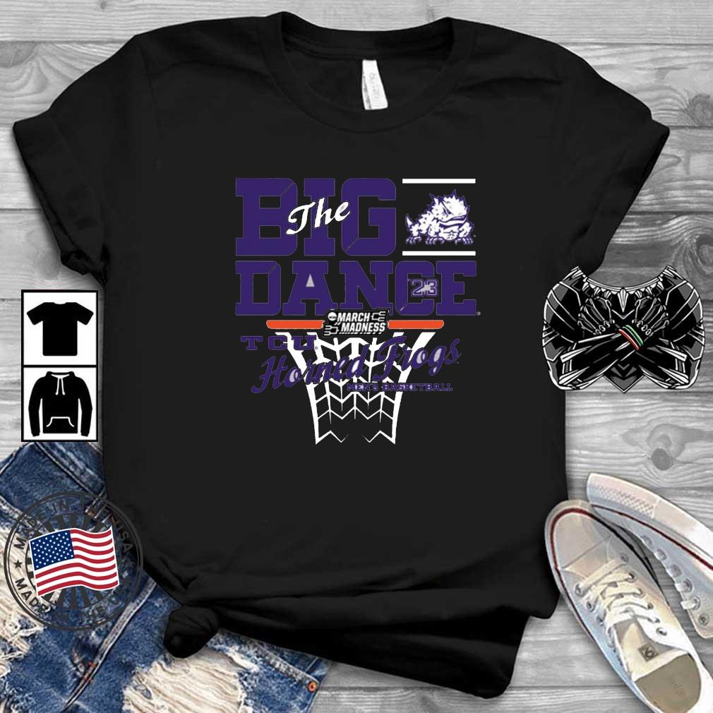 TCU Horned Frogs Men's Basketball The Big Dance 2023 March Madness shirt