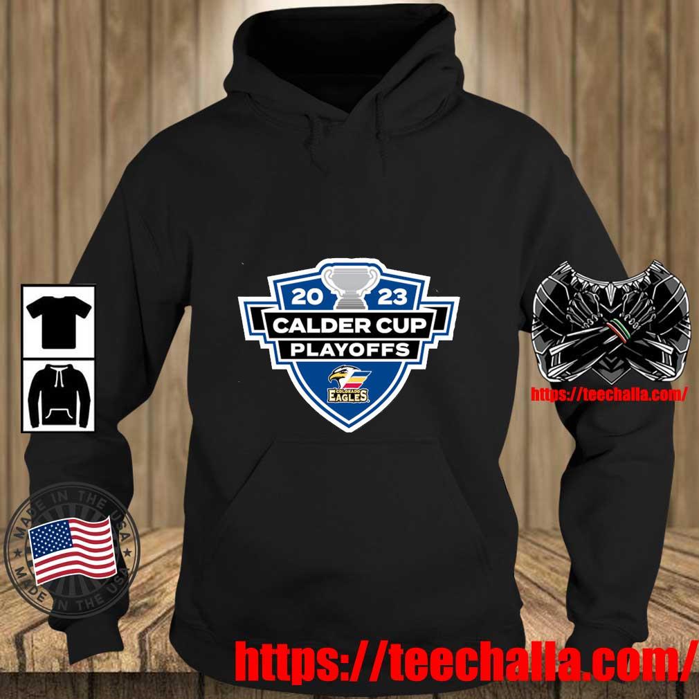 AHL Colorado Eagles Calder Cup Playoffs 2023 Shirt Teechalla hoodie den