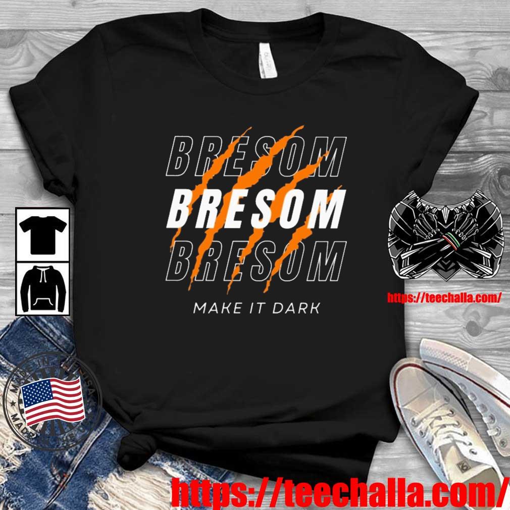 Bresom Make It Dark 2023 Shirt