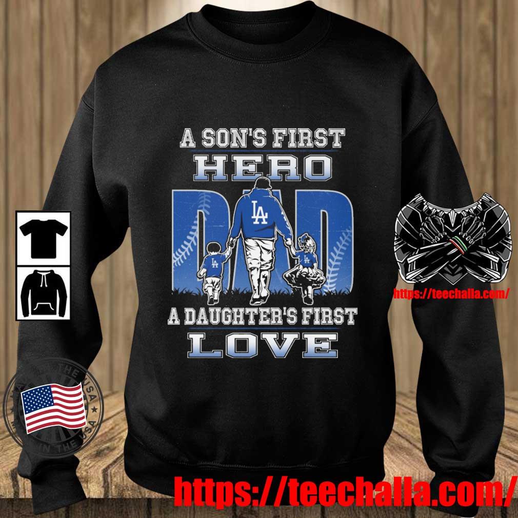 Los Angeles Dodgers A Son's First Hero Dad A Daughter's First Love shirt,  hoodie, sweater, long sleeve and tank top