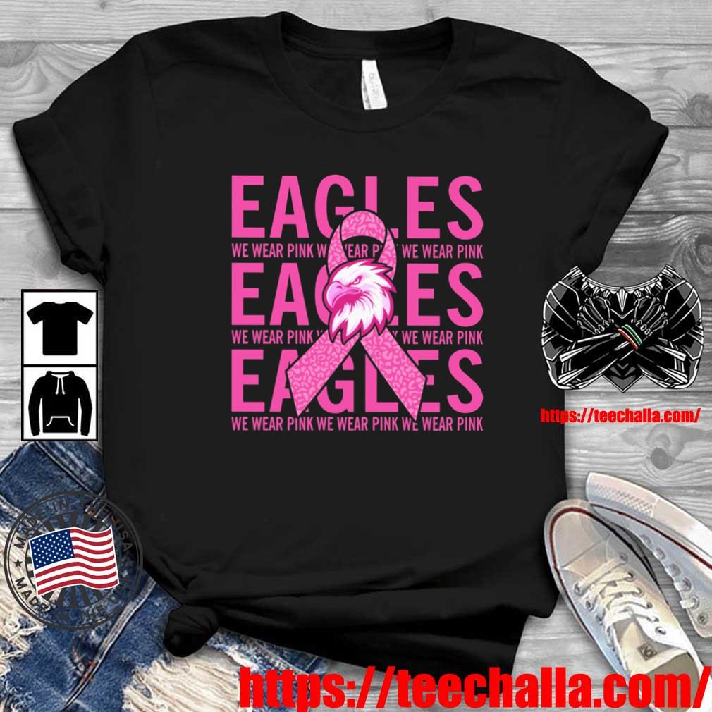 Original Philadelphia Eagles We Wear Pink We Wear Pink We Wear Pink shirt