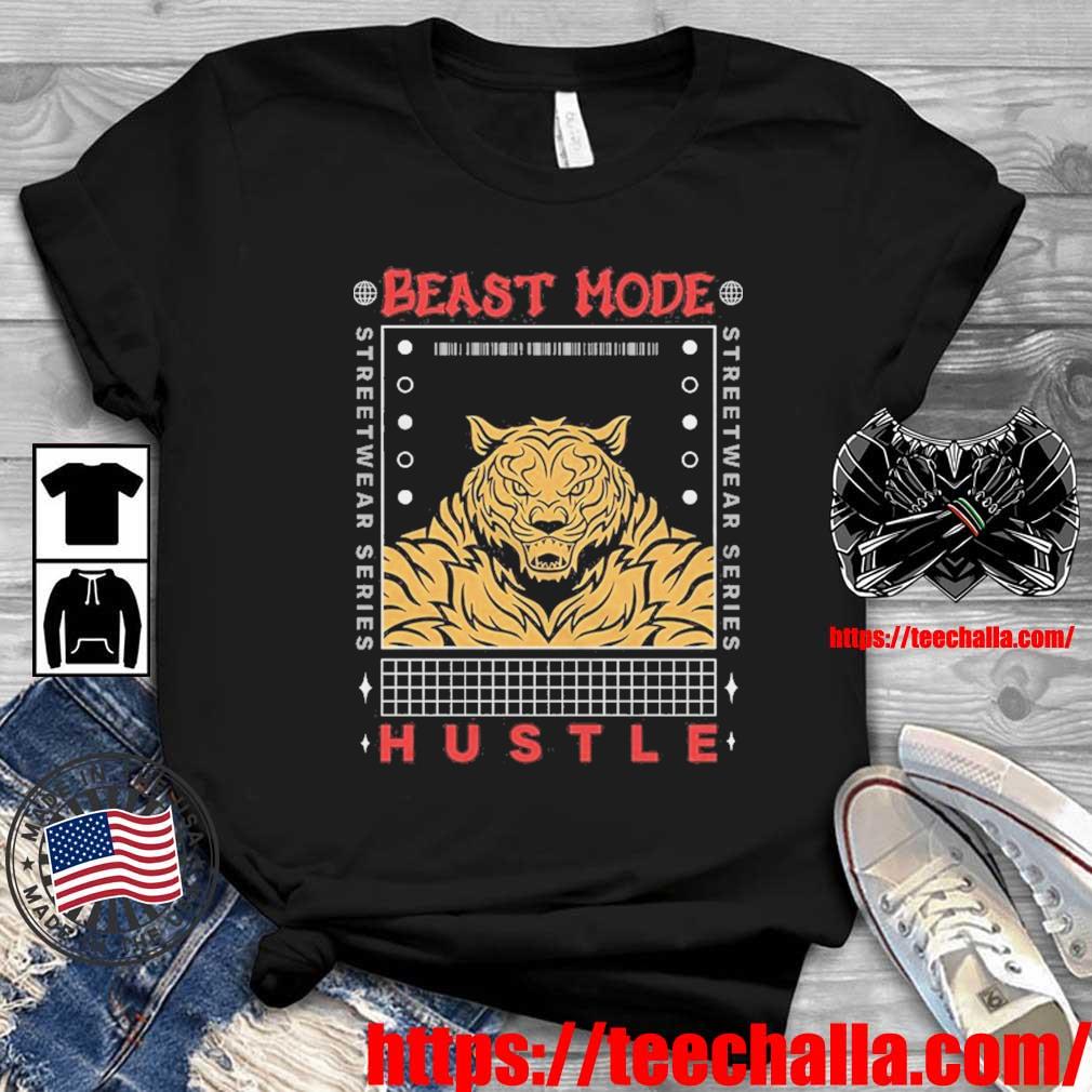 Original Streetwear Beast Mode Hustle shirt