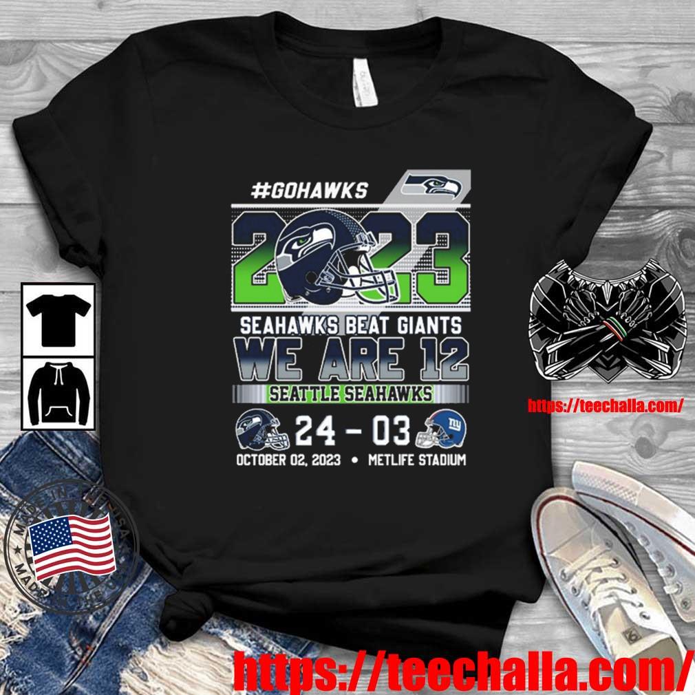 Original Go Hawks 2023 Seahawks Beat Giants We Are 12 Seattle Seahawks shirt