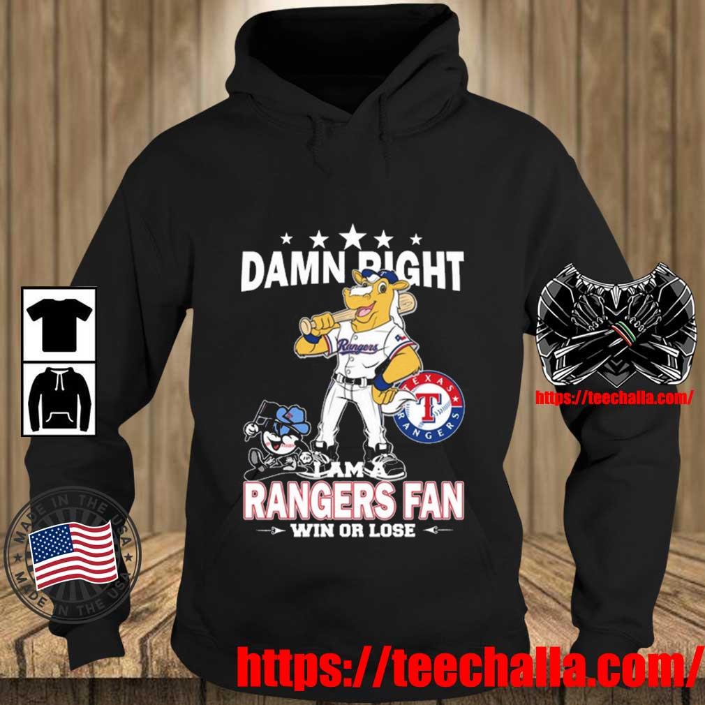 Original MLB Damn Right I Am A Texas Rangers Mascot Fan Win Or Lose Shirt Teechalla hoodie den